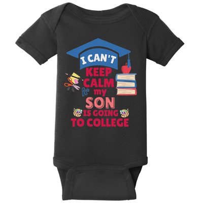 I Can't Keep Calm My Son Is Going To College Funny White Baby Bodysuit