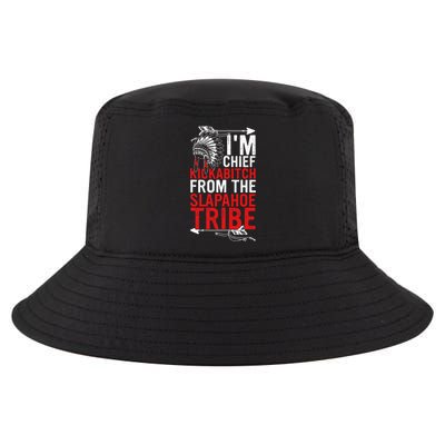 I'm chief kickabitch from the slapahoe tribe Cool Comfort Performance Bucket Hat