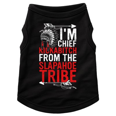 I'm chief kickabitch from the slapahoe tribe Doggie Tank