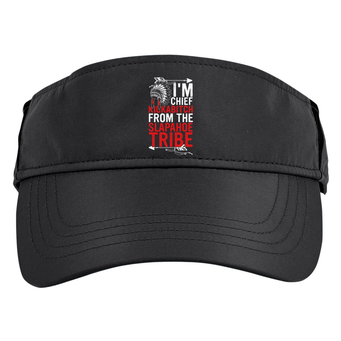 I'm chief kickabitch from the slapahoe tribe Adult Drive Performance Visor