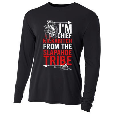 I'm chief kickabitch from the slapahoe tribe Cooling Performance Long Sleeve Crew