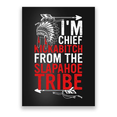 I'm chief kickabitch from the slapahoe tribe Poster