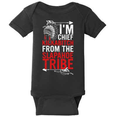 I'm chief kickabitch from the slapahoe tribe Baby Bodysuit