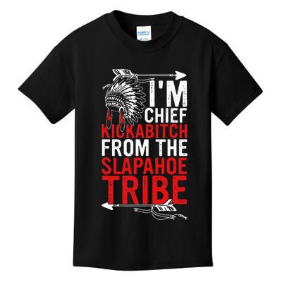 I'm chief kickabitch from the slapahoe tribe Kids T-Shirt