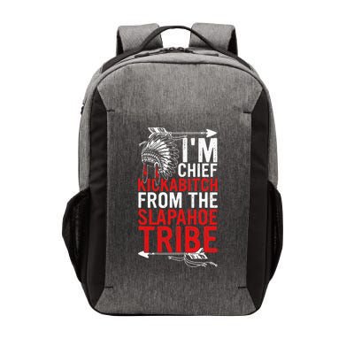 I'm chief kickabitch from the slapahoe tribe Vector Backpack