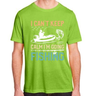 I Can’T Keep Calm I’M Going Fishing Funny Fish FatherS Day Great Gift Adult ChromaSoft Performance T-Shirt