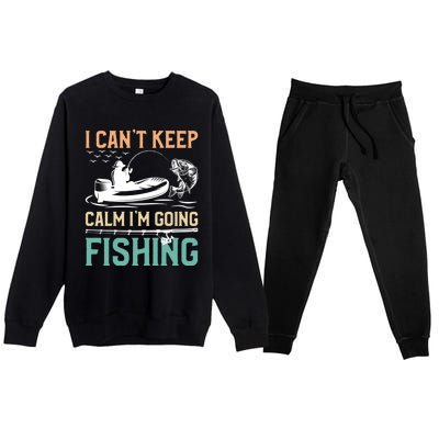 I Can’T Keep Calm I’M Going Fishing Funny Fish FatherS Day Great Gift Premium Crewneck Sweatsuit Set