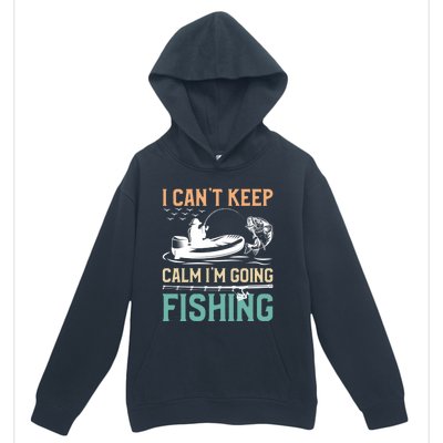 I Can’T Keep Calm I’M Going Fishing Funny Fish FatherS Day Great Gift Urban Pullover Hoodie