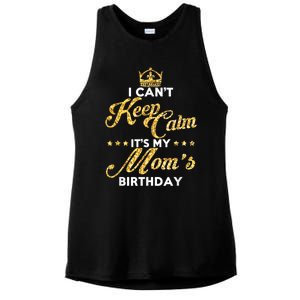 I Cant Keep Calm Its My Moms Birthday Idea For Mom's Ladies PosiCharge Tri-Blend Wicking Tank