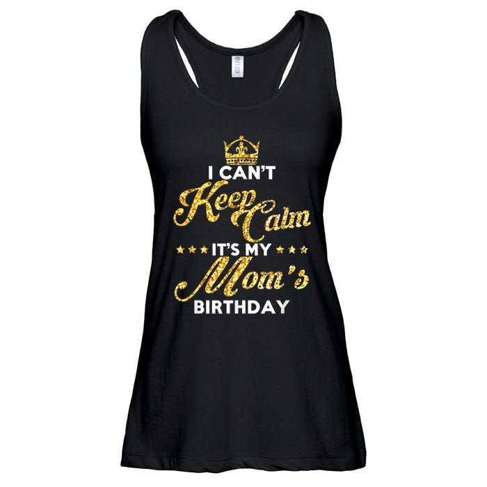 I Cant Keep Calm Its My Moms Birthday Idea For Mom's Ladies Essential Flowy Tank