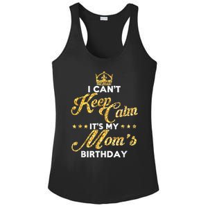 I Cant Keep Calm Its My Moms Birthday Idea For Mom's Ladies PosiCharge Competitor Racerback Tank