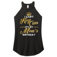 I Cant Keep Calm Its My Moms Birthday Idea For Mom's Women's Perfect Tri Rocker Tank