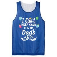 I Cant Keep Calm Its My Dads Birthday Gift Mesh Reversible Basketball Jersey Tank