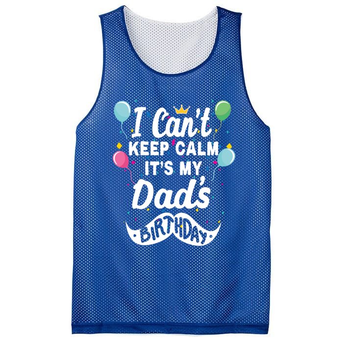 I Cant Keep Calm Its My Dads Birthday Gift Mesh Reversible Basketball Jersey Tank