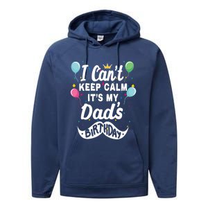 I Cant Keep Calm Its My Dads Birthday Gift Performance Fleece Hoodie