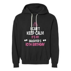 I Can't Keep Calm It's My Daughter's 10th Birthday Garment-Dyed Fleece Hoodie