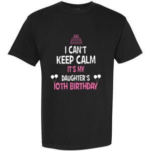 I Can't Keep Calm It's My Daughter's 10th Birthday Garment-Dyed Heavyweight T-Shirt