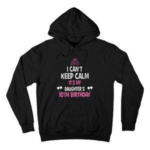 I Can't Keep Calm It's My Daughter's 10th Birthday Hoodie