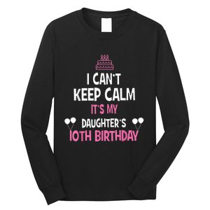 I Can't Keep Calm It's My Daughter's 10th Birthday Long Sleeve Shirt