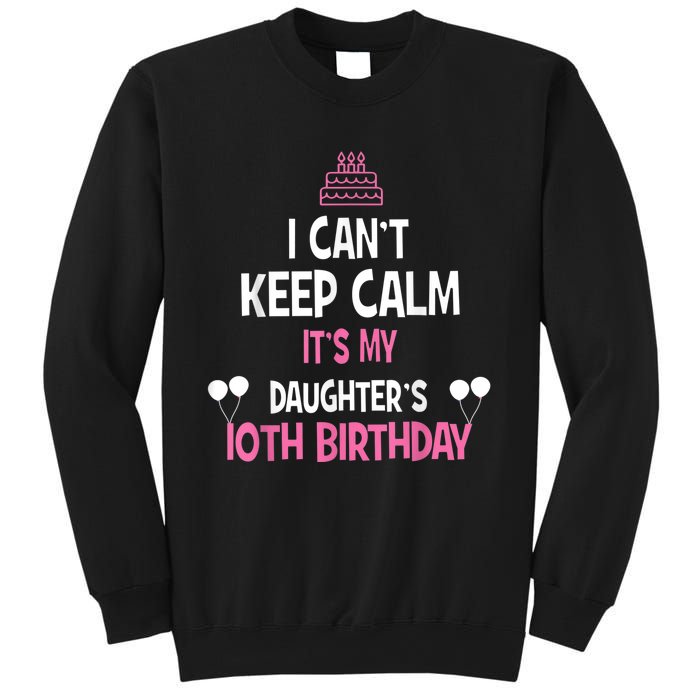 I Can't Keep Calm It's My Daughter's 10th Birthday Sweatshirt