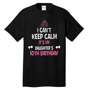 I Can't Keep Calm It's My Daughter's 10th Birthday Tall T-Shirt