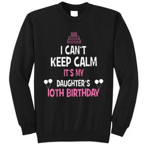 I Can't Keep Calm It's My Daughter's 10th Birthday Tall Sweatshirt