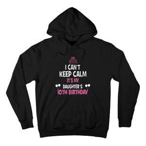 I Can't Keep Calm It's My Daughter's 10th Birthday Tall Hoodie