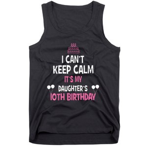 I Can't Keep Calm It's My Daughter's 10th Birthday Tank Top