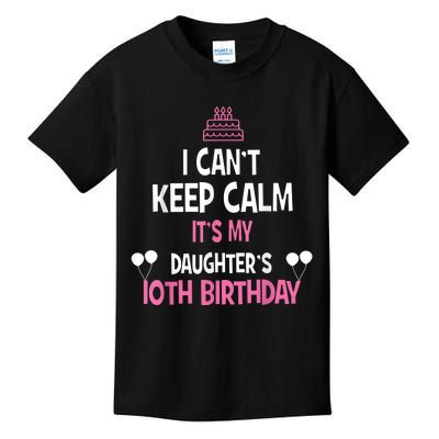 I Can't Keep Calm It's My Daughter's 10th Birthday Kids T-Shirt