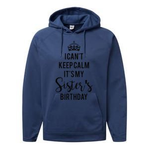 I Can't Keep Calm It's My Sister's Birthday Performance Fleece Hoodie