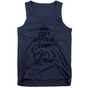 I Can't Keep Calm It's My Sister's Birthday Tank Top