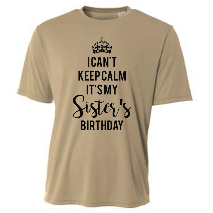 I Can't Keep Calm It's My Sister's Birthday Cooling Performance Crew T-Shirt