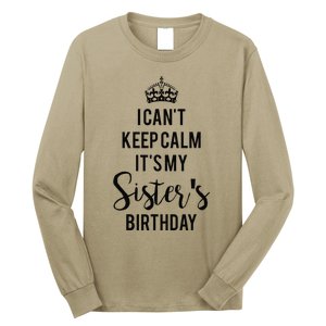 I Can't Keep Calm It's My Sister's Birthday Long Sleeve Shirt