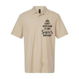 I Can't Keep Calm It's My Sister's Birthday Softstyle Adult Sport Polo