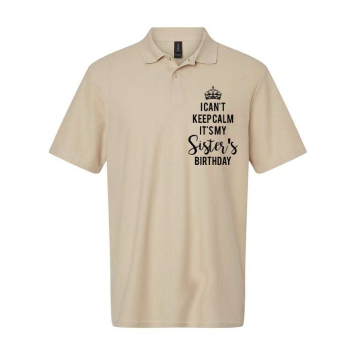 I Can't Keep Calm It's My Sister's Birthday Softstyle Adult Sport Polo