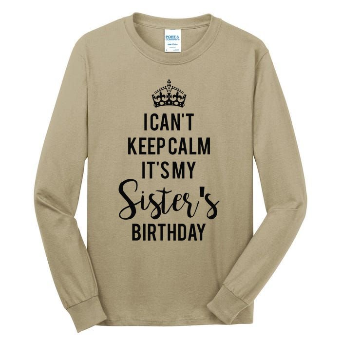 I Can't Keep Calm It's My Sister's Birthday Tall Long Sleeve T-Shirt