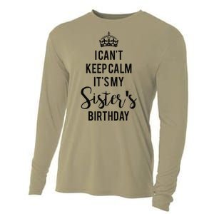 I Can't Keep Calm It's My Sister's Birthday Cooling Performance Long Sleeve Crew