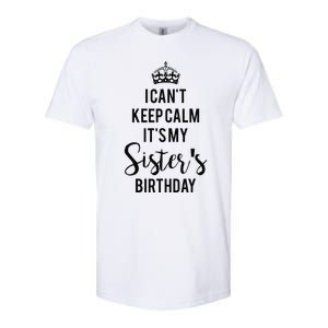 I Can't Keep Calm It's My Sister's Birthday Softstyle CVC T-Shirt