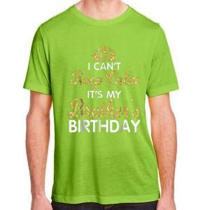 I Cant Keep Calm Its My Brother Birthday Adult ChromaSoft Performance T-Shirt