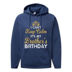 I Cant Keep Calm Its My Brother Birthday Performance Fleece Hoodie