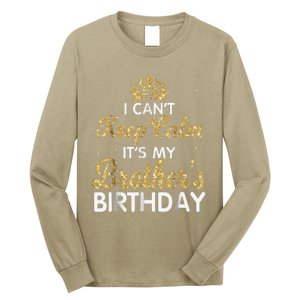 I Cant Keep Calm Its My Brother Birthday Long Sleeve Shirt