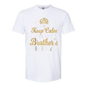 I Cant Keep Calm Its My Brother Birthday Softstyle CVC T-Shirt