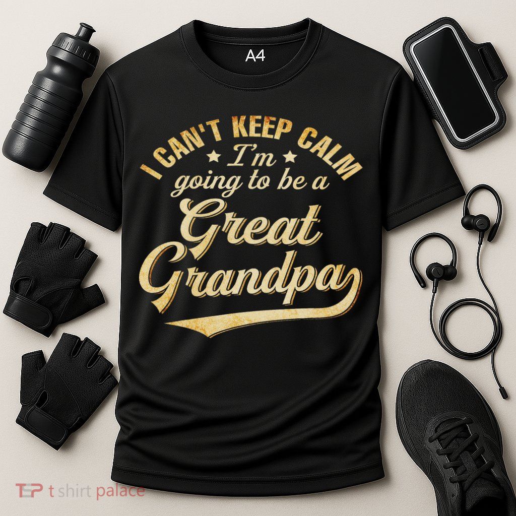 I Can't Keep Calm I'm Going To Be A Great Grandpa Performance Shirt