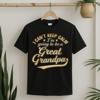 I Can't Keep Calm I'm Going To Be A Great Grandpa T-Shirt