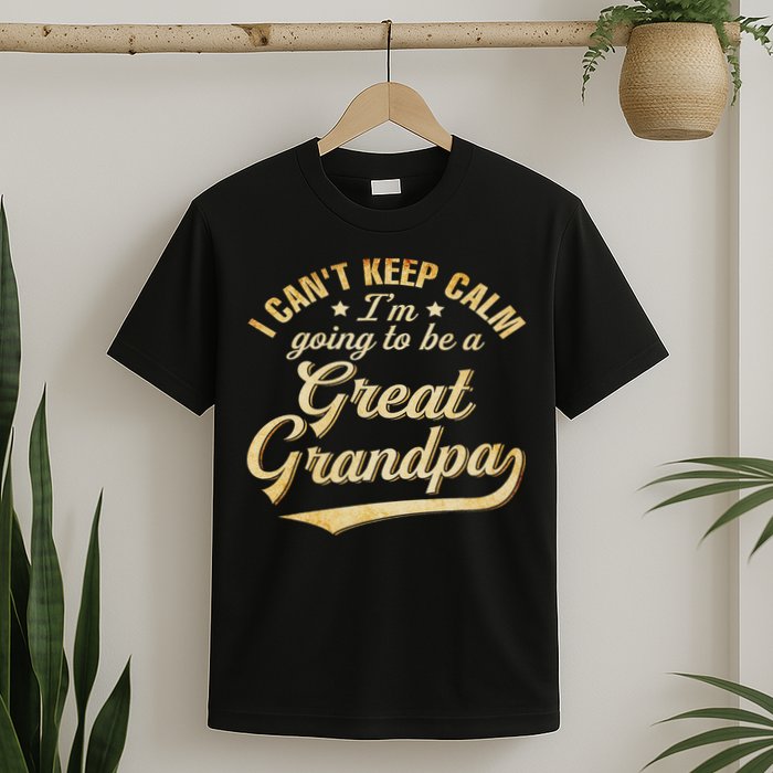 I Can't Keep Calm I'm Going To Be A Great Grandpa T-Shirt