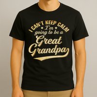 I Can't Keep Calm I'm Going To Be A Great Grandpa T-Shirt