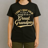 I Can't Keep Calm I'm Going To Be A Great Grandpa T-Shirt