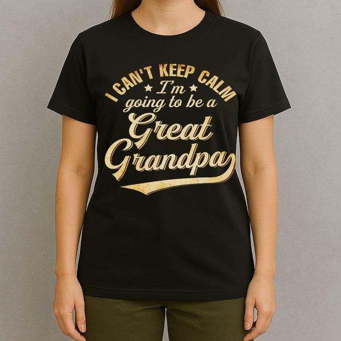 I Can't Keep Calm I'm Going To Be A Great Grandpa T-Shirt