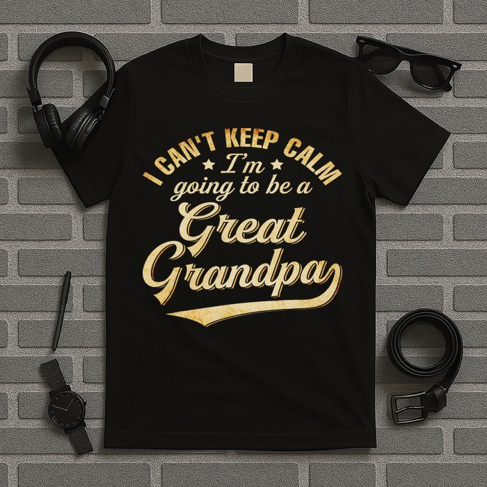 I Can't Keep Calm I'm Going To Be A Great Grandpa T-Shirt