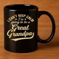 I Can't Keep Calm I'm Going To Be A Great Grandpa 11oz C Handle Ceramic Mug